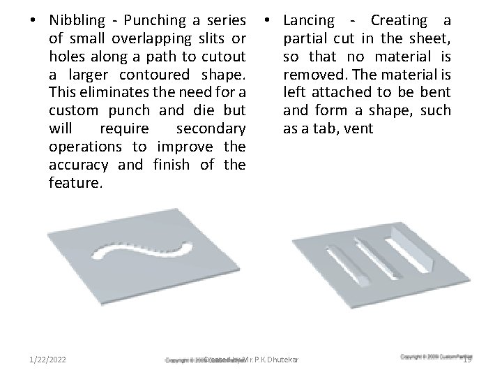  • Nibbling - Punching a series of small overlapping slits or holes along