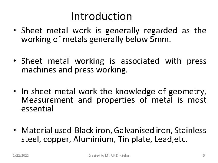 Introduction • Sheet metal work is generally regarded as the working of metals generally