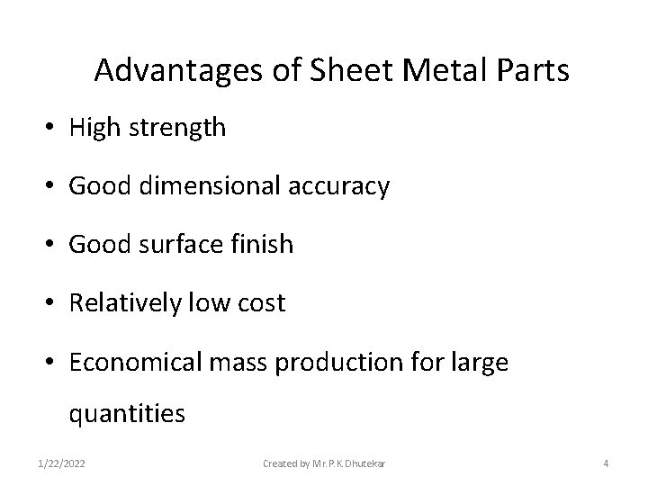 Advantages of Sheet Metal Parts • High strength • Good dimensional accuracy • Good