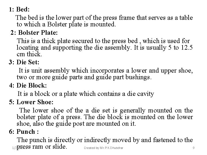 1: Bed: The bed is the lower part of the press frame that serves