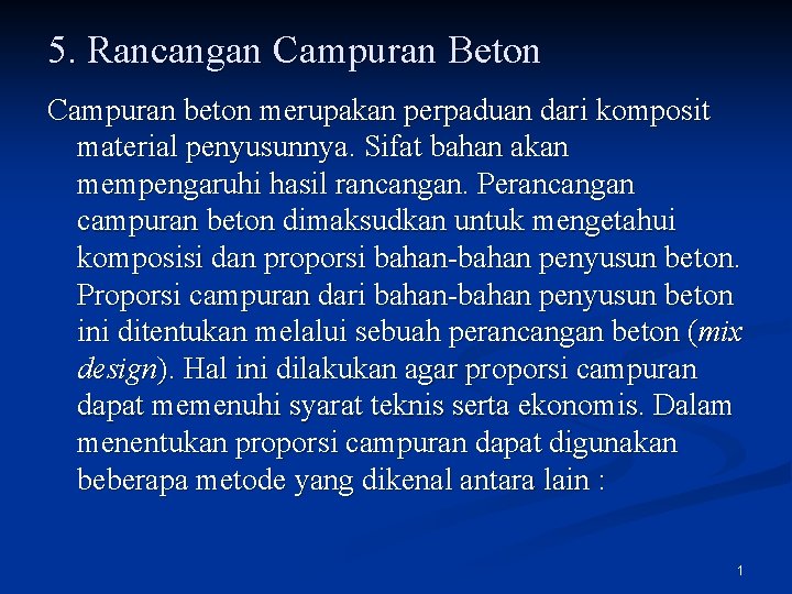 5. Rancangan Campuran Beton Campuran beton merupakan perpaduan dari komposit material penyusunnya. Sifat bahan