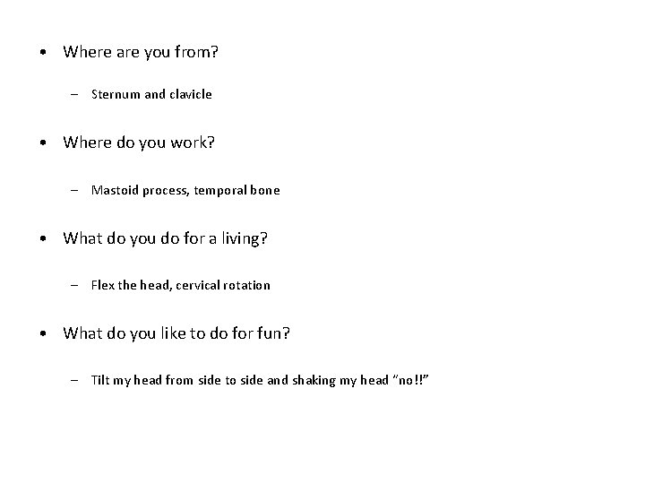  • Where are you from? – Sternum and clavicle • Where do you