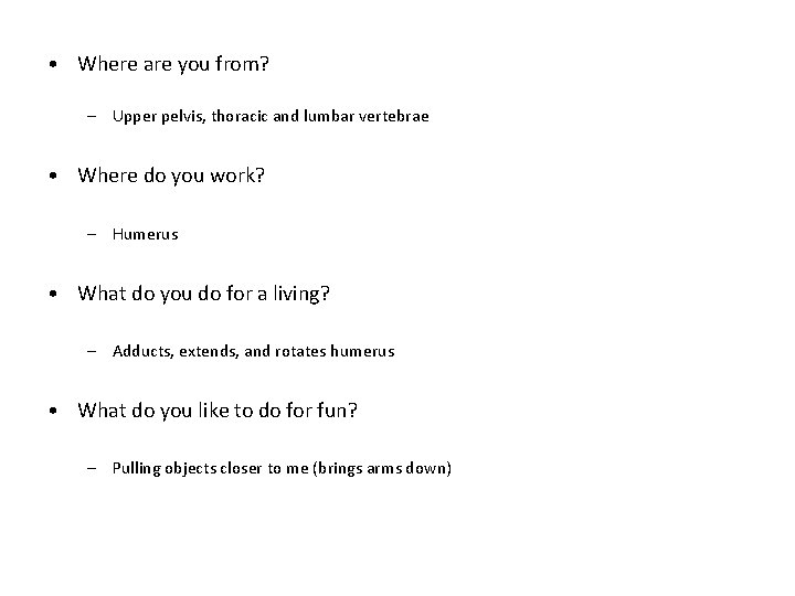  • Where are you from? – Upper pelvis, thoracic and lumbar vertebrae •