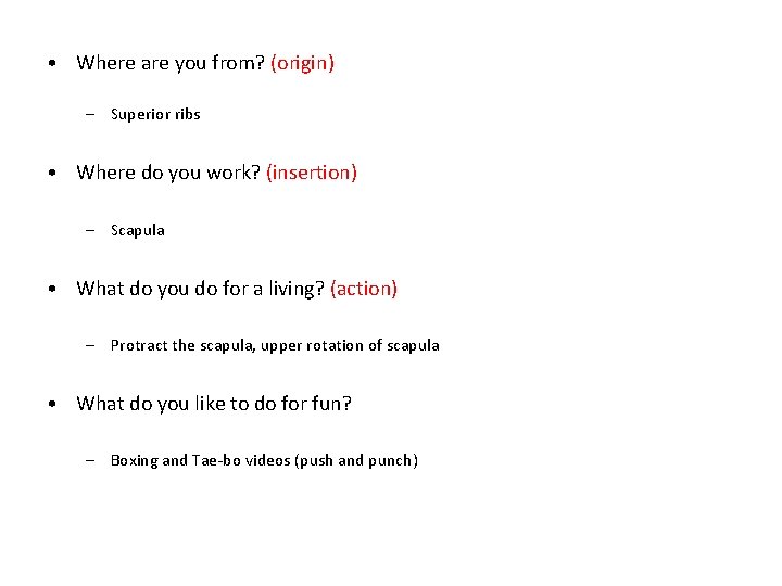  • Where are you from? (origin) – Superior ribs • Where do you