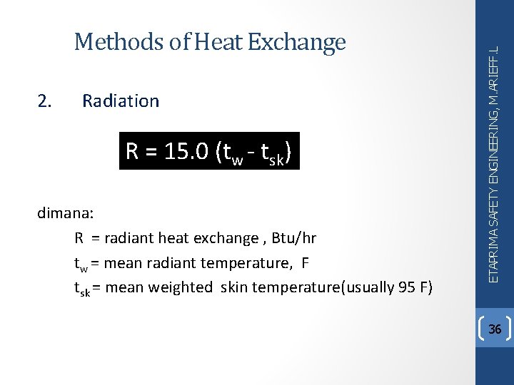2. Radiation R = 15. 0 (tw - tsk) dimana: R = radiant heat