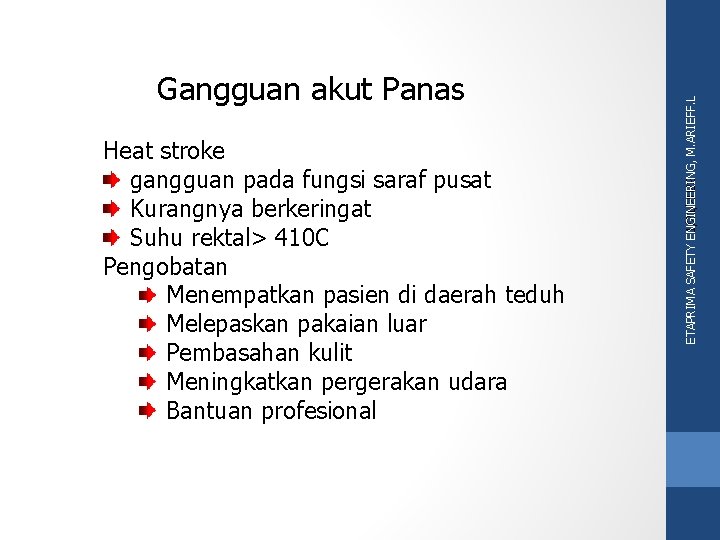 Heat stroke gangguan pada fungsi saraf pusat Kurangnya berkeringat Suhu rektal> 410 C Pengobatan