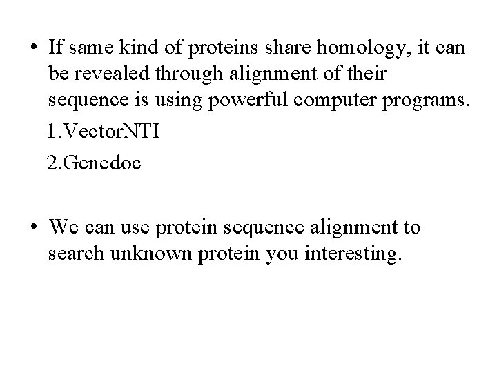  • If same kind of proteins share homology, it can be revealed through