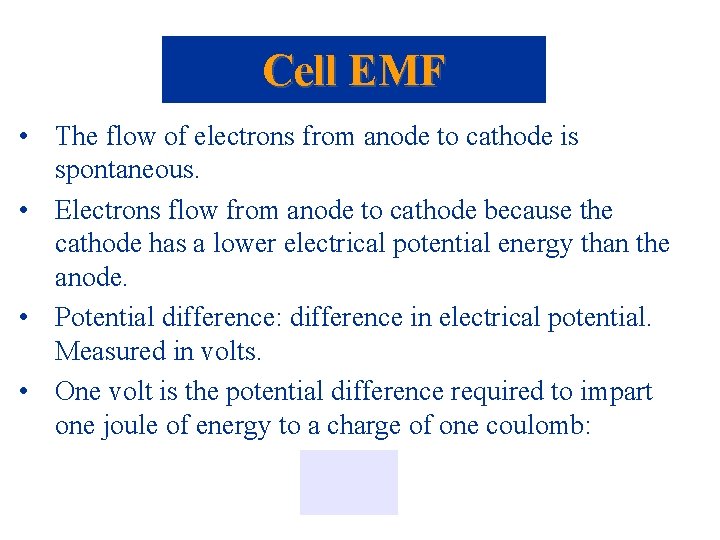 Cell EMF • The flow of electrons from anode to cathode is spontaneous. •