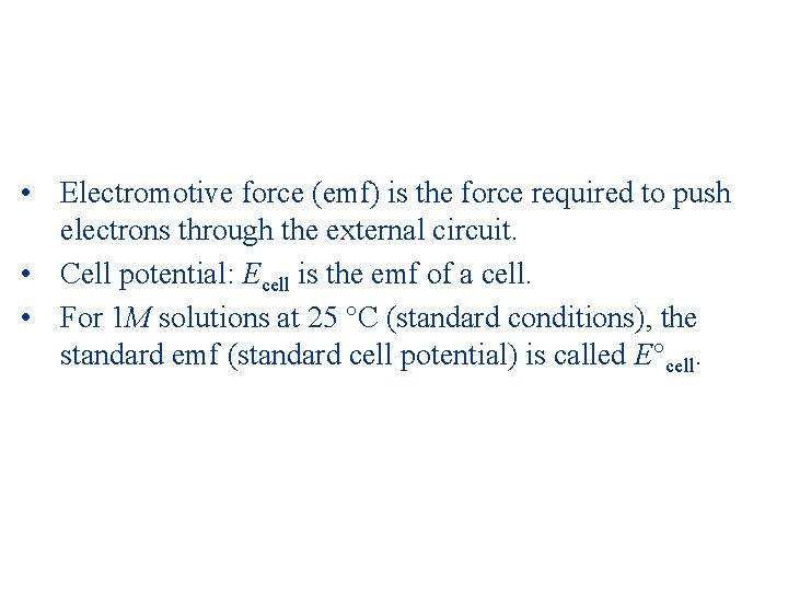  • Electromotive force (emf) is the force required to push electrons through the