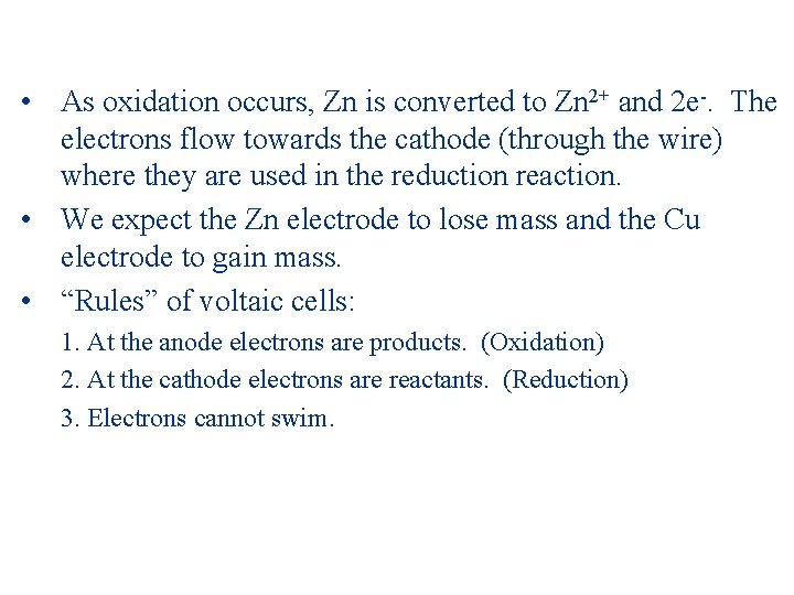  • As oxidation occurs, Zn is converted to Zn 2+ and 2 e-.
