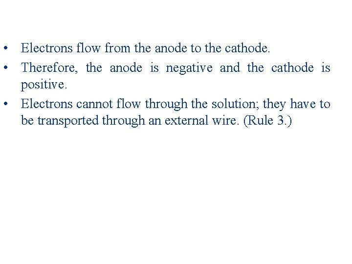  • Electrons flow from the anode to the cathode. • Therefore, the anode