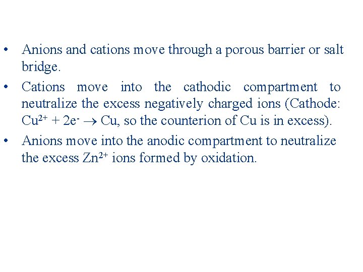  • Anions and cations move through a porous barrier or salt bridge. •