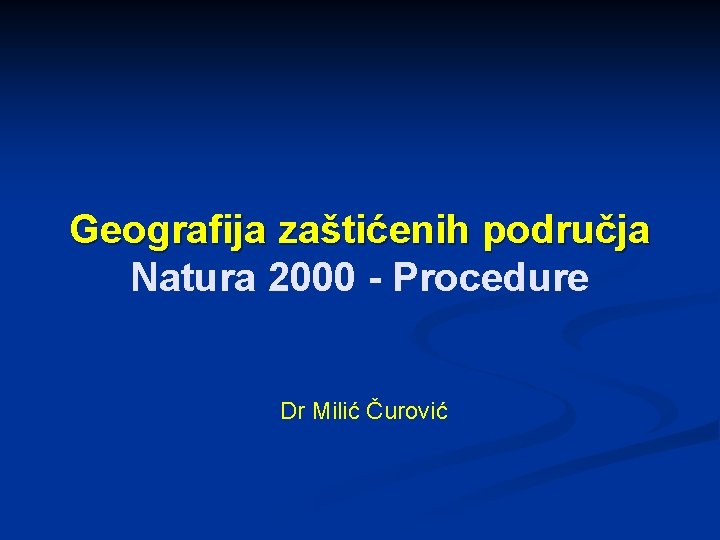 Geografija zaštićenih područja Natura 2000 - Procedure Dr Milić Čurović 