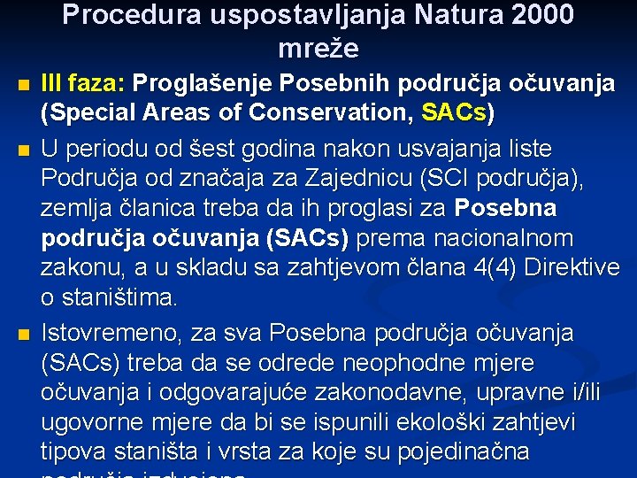 Procedura uspostavljanja Natura 2000 mreže n n n III faza: Proglašenje Posebnih područja očuvanja
