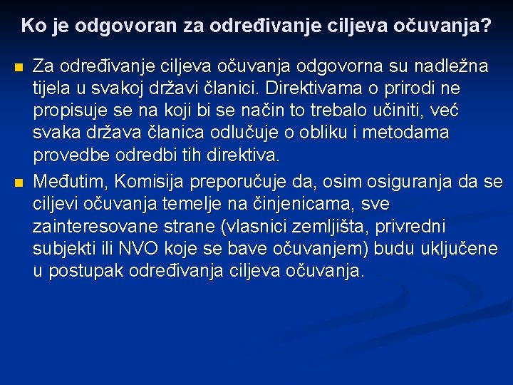 Ko je odgovoran za određivanje ciljeva očuvanja? n n Za određivanje ciljeva očuvanja odgovorna