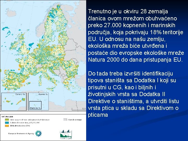 Trenutno je u okviru 28 zemalja članica ovom mrežom obuhvaćeno preko 27. 000 kopnenih