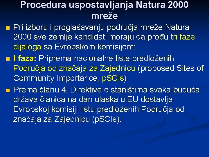 Procedura uspostavljanja Natura 2000 mreže n n n Pri izboru i proglašavanju područja mreže