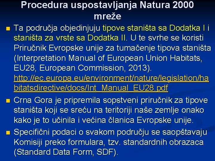 Procedura uspostavljanja Natura 2000 mreže n n n Ta područja objedinjuju tipove staništa sa