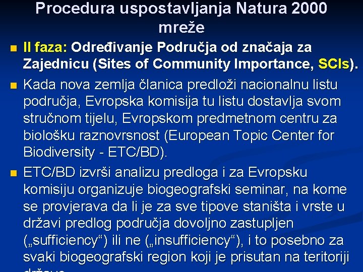 Procedura uspostavljanja Natura 2000 mreže n n n II faza: Određivanje Područja od značaja