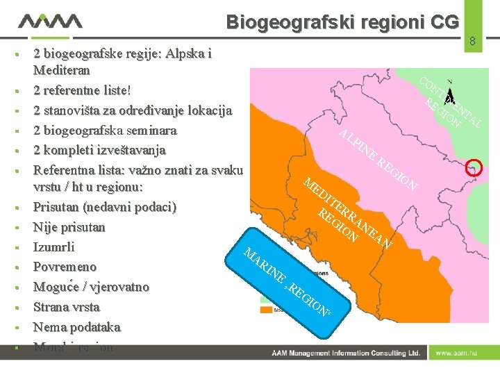 Biogeografski regioni CG 8 § § § § 2 biogeografske regije: Alpska i Mediteran