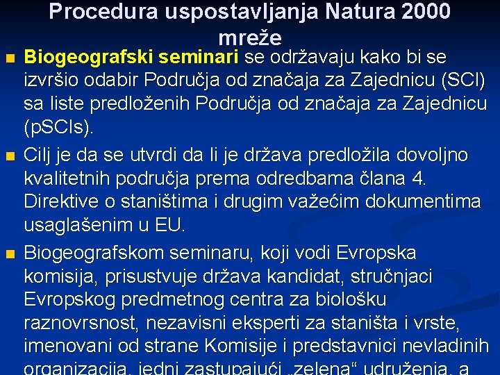 n n n Procedura uspostavljanja Natura 2000 mreže Biogeografski seminari se održavaju kako bi