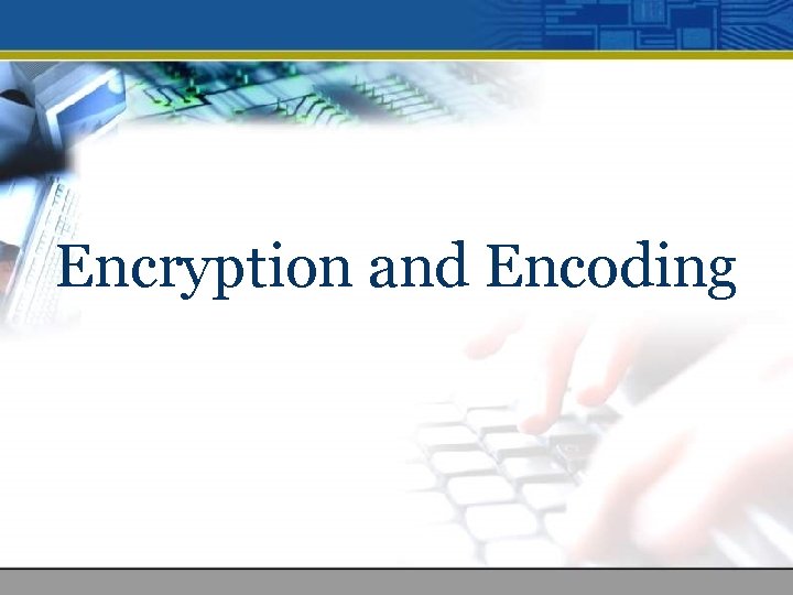 Encryption and Encoding 