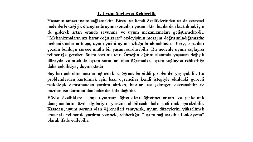 1. Uyum Sağlayıcı Rehberlik Yaşamın amacı uyum sağlamaktır. Birey, ya kendi özelliklerinden ya da