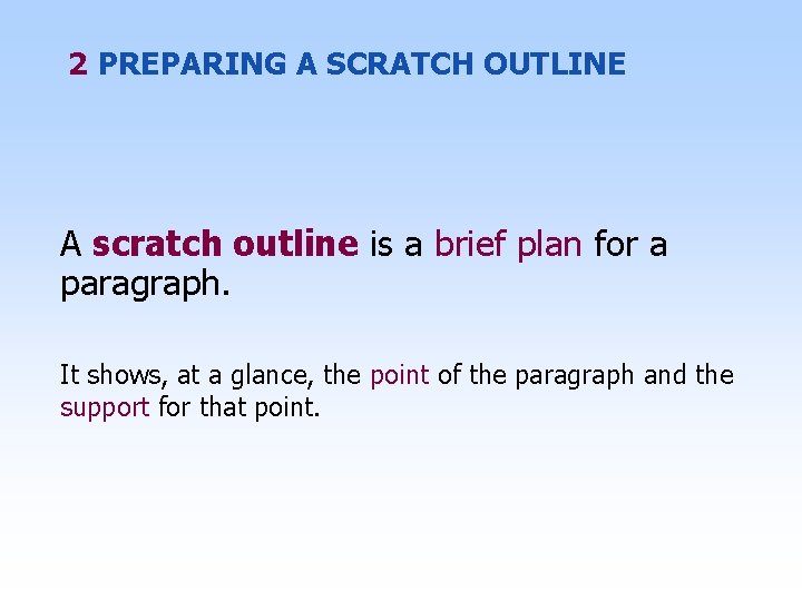 2 PREPARING A SCRATCH OUTLINE A scratch outline is a brief plan for a