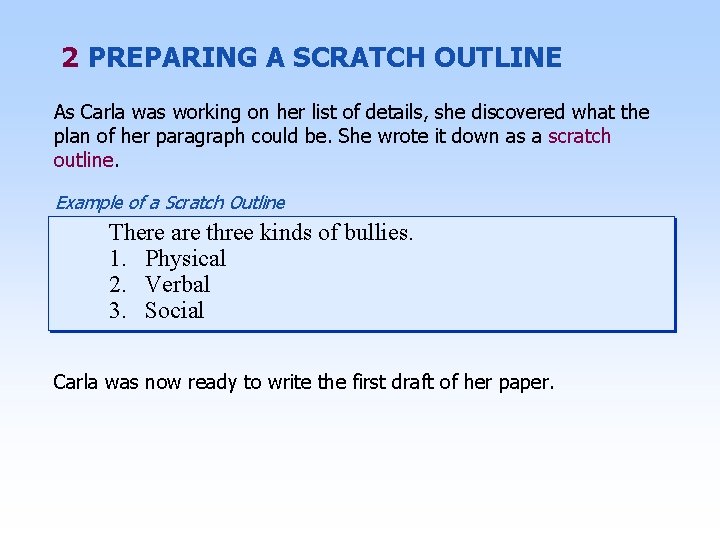 2 PREPARING A SCRATCH OUTLINE As Carla was working on her list of details,