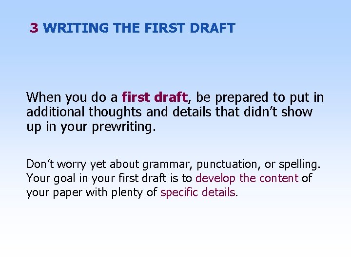 3 WRITING THE FIRST DRAFT When you do a first draft, be prepared to