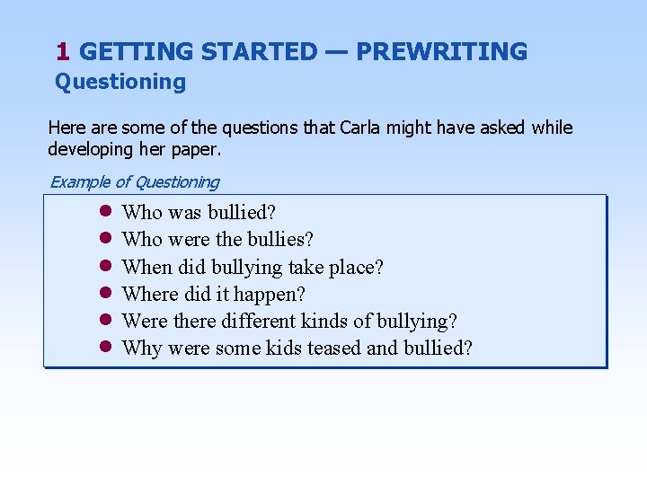 1 GETTING STARTED — PREWRITING Questioning Here are some of the questions that Carla