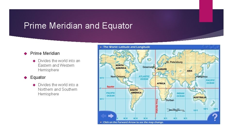 Prime Meridian and Equator Prime Meridian Divides the world into an Eastern and Western