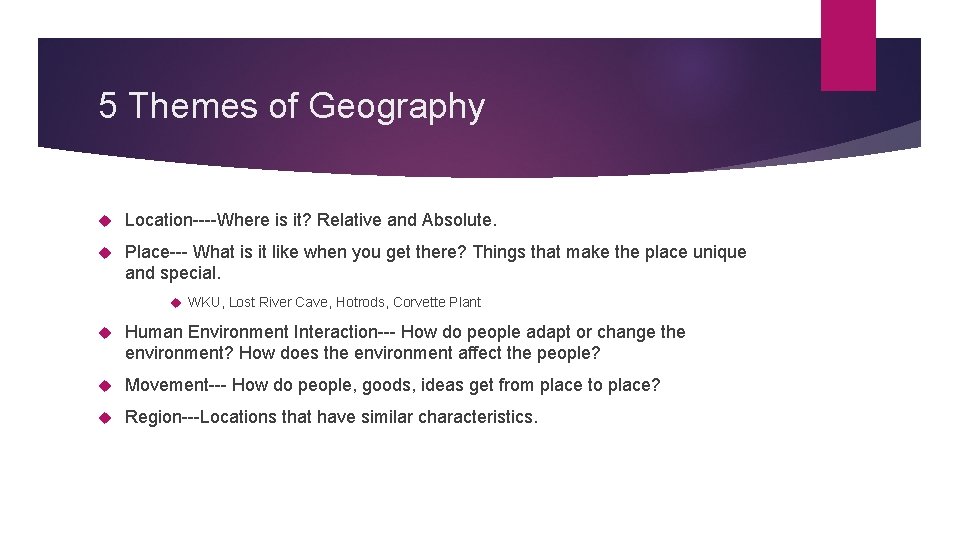 5 Themes of Geography Location----Where is it? Relative and Absolute. Place--- What is it