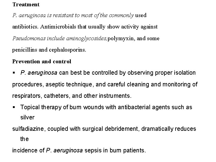 Treatment P. aeruginosa is resistant to most of the commonly used antibiotics. Antimicrobials that