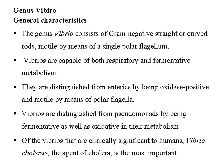 Genus Vibiro General characteristics § The genus Vibrio consists of Gram-negative straight or curved