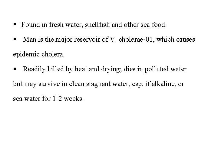 § Found in fresh water, shellfish and other sea food. § Man is the