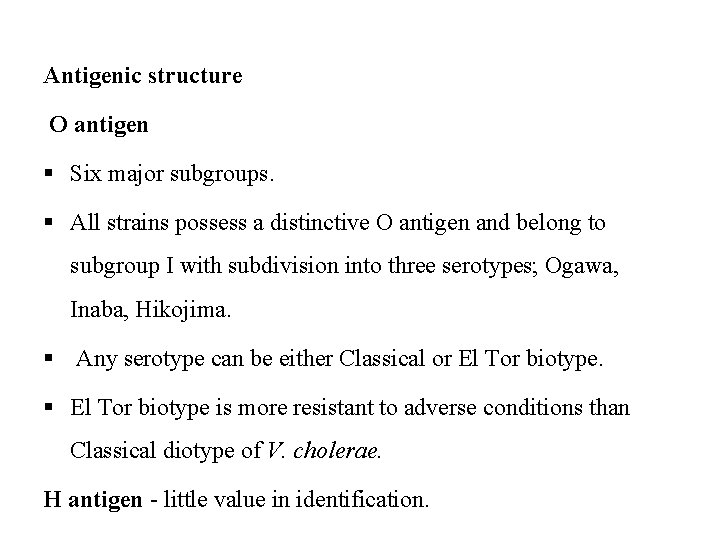 Antigenic structure O antigen § Six major subgroups. § All strains possess a distinctive