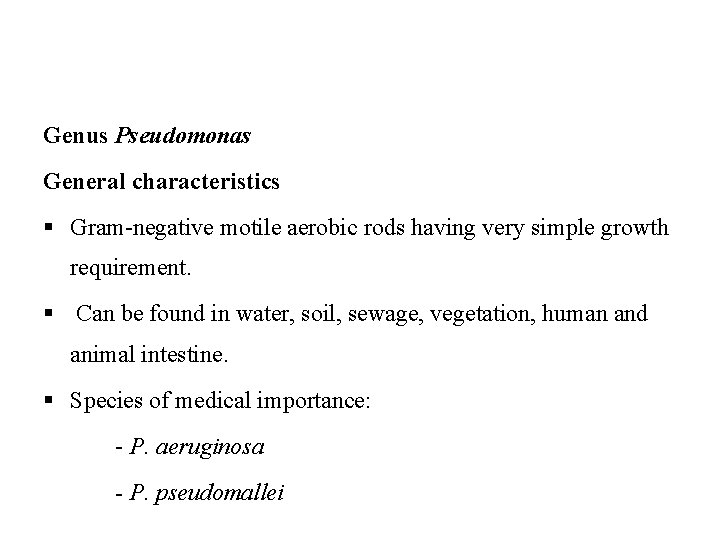 Genus Pseudomonas General characteristics § Gram-negative motile aerobic rods having very simple growth requirement.