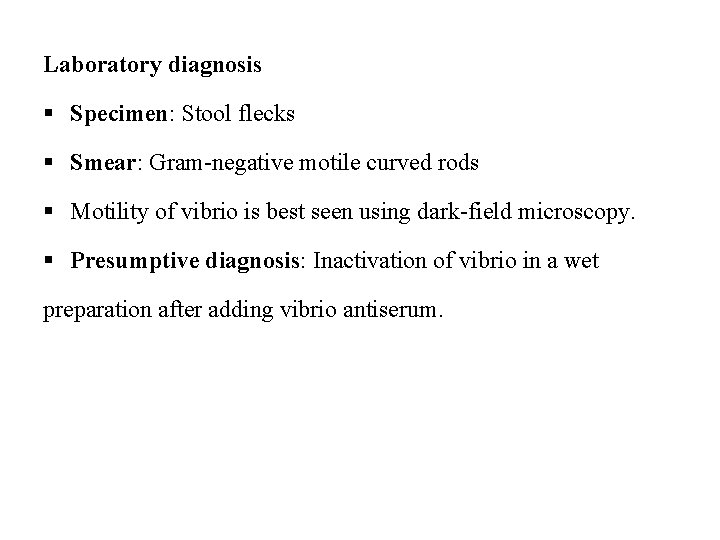 Laboratory diagnosis § Specimen: Stool flecks § Smear: Gram-negative motile curved rods § Motility