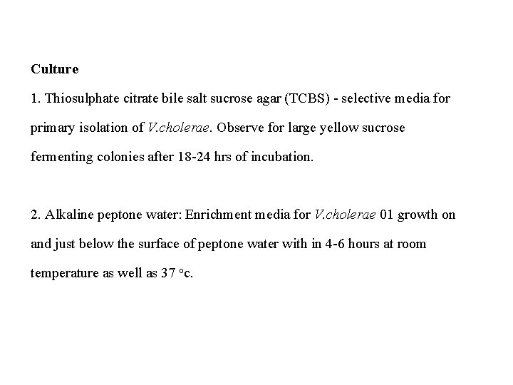 Culture 1. Thiosulphate citrate bile salt sucrose agar (TCBS) - selective media for primary