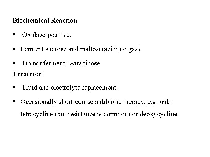 Biochemical Reaction § Oxidase-positive. § Ferment sucrose and maltose(acid; no gas). § Do not