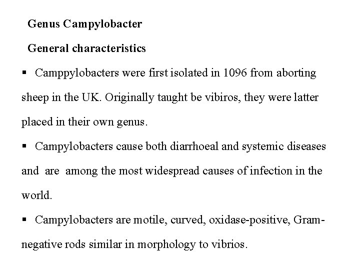 Genus Campylobacter General characteristics § Camppylobacters were first isolated in 1096 from aborting sheep