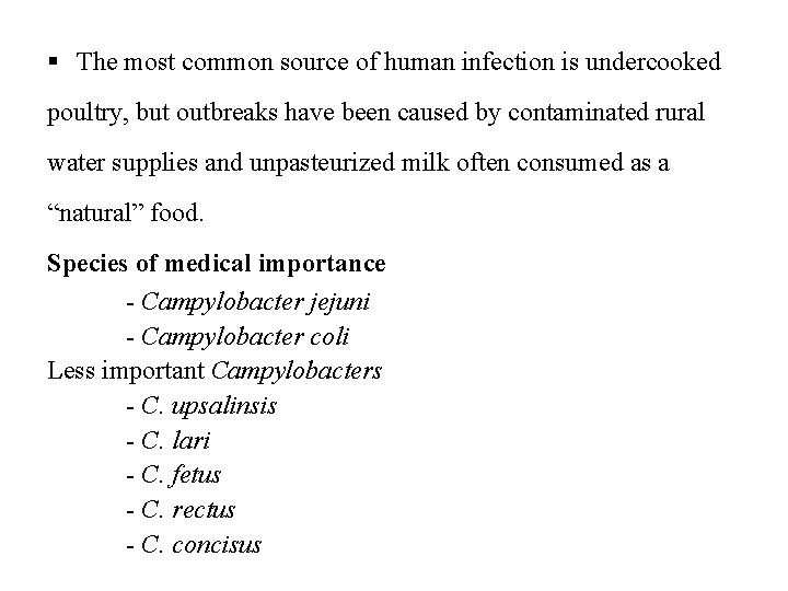 § The most common source of human infection is undercooked poultry, but outbreaks have