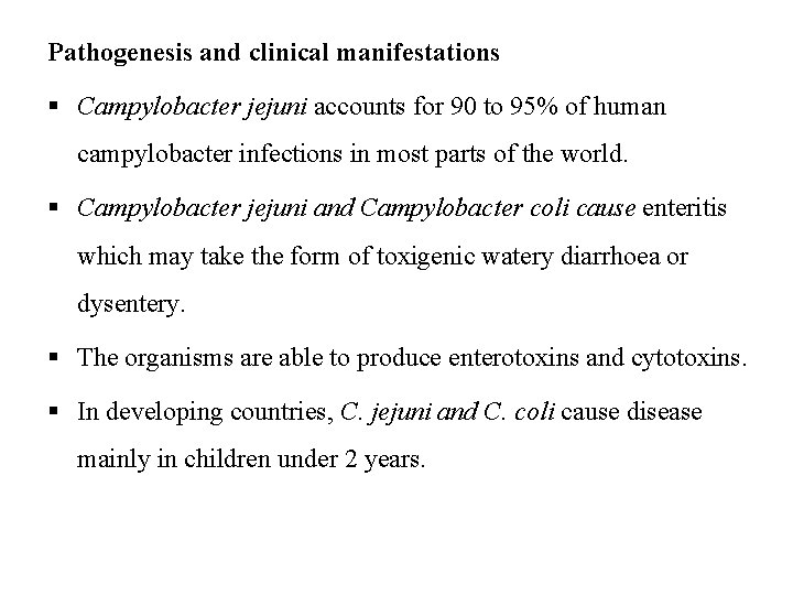 Pathogenesis and clinical manifestations § Campylobacter jejuni accounts for 90 to 95% of human