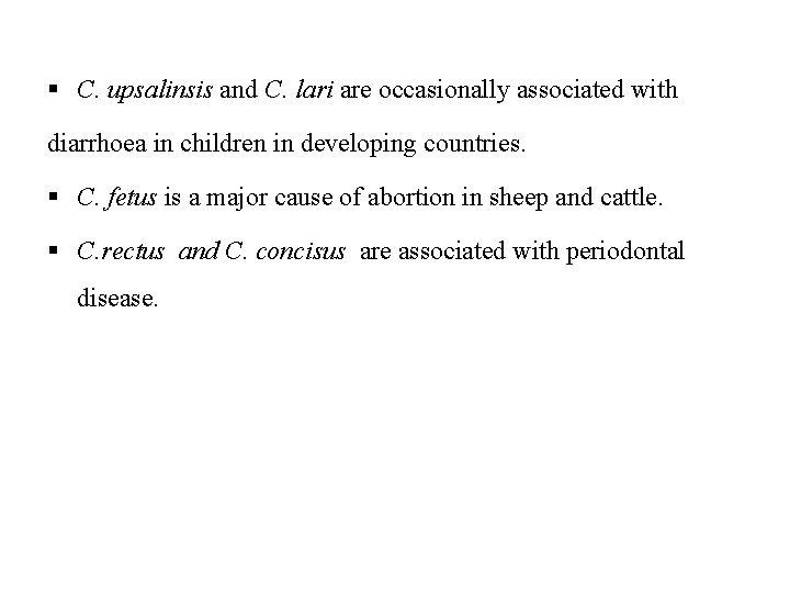 § C. upsalinsis and C. lari are occasionally associated with diarrhoea in children in