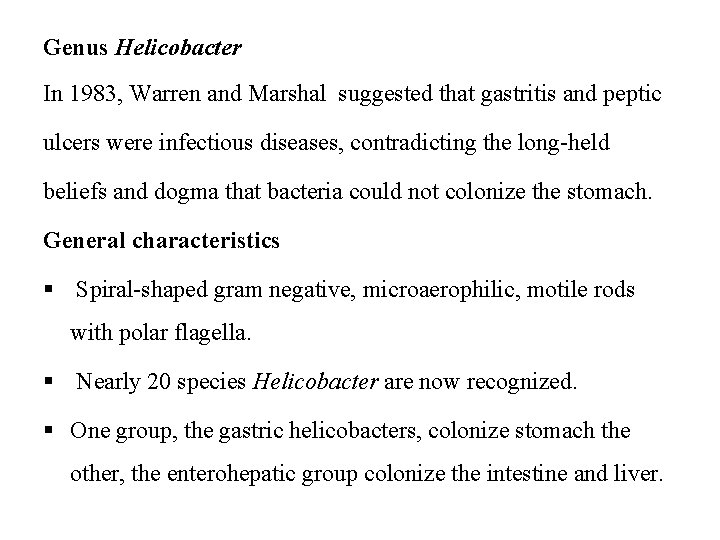 Genus Helicobacter In 1983, Warren and Marshal suggested that gastritis and peptic ulcers were