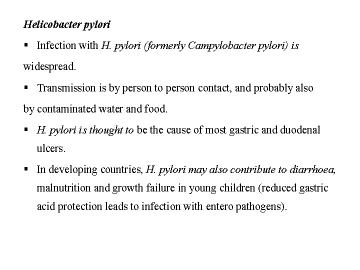 Helicobacter pylori § Infection with H. pylori (formerly Campylobacter pylori) is widespread. § Transmission