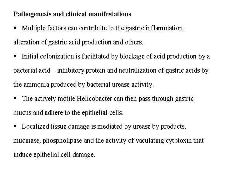 Pathogenesis and clinical manifestations § Multiple factors can contribute to the gastric inflammation, alteration