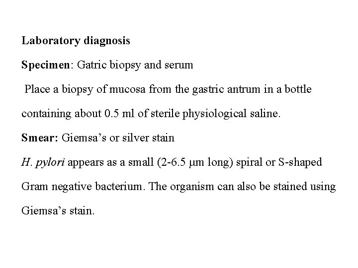 Laboratory diagnosis Specimen: Gatric biopsy and serum Place a biopsy of mucosa from the