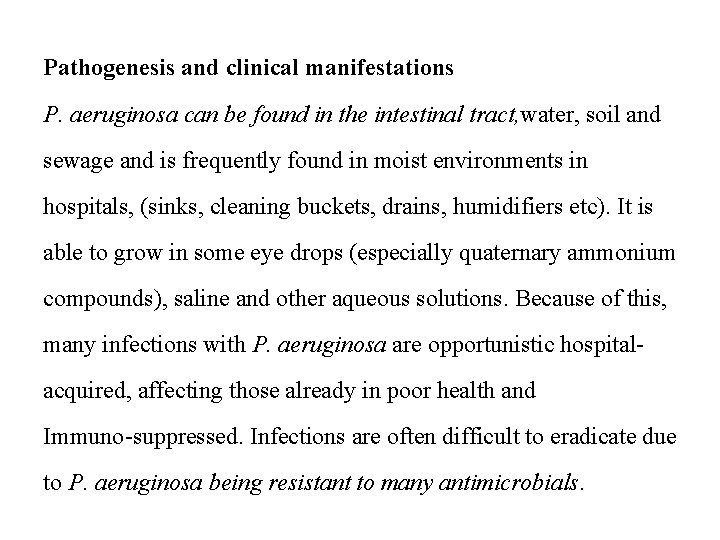 Pathogenesis and clinical manifestations P. aeruginosa can be found in the intestinal tract, water,